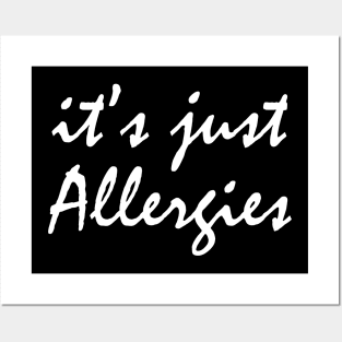 It's Just Allergies Posters and Art